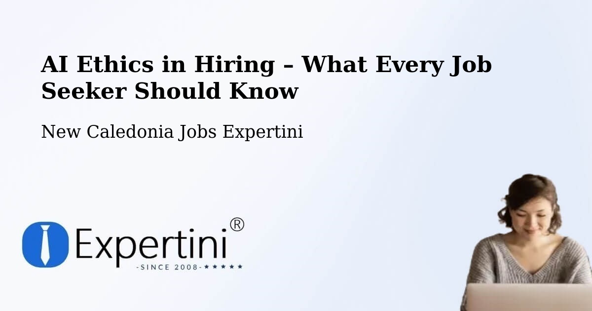 AI Ethics in Recruitment & Hiring – Noéli - Noéli, New Caledonia Jobs Expertini