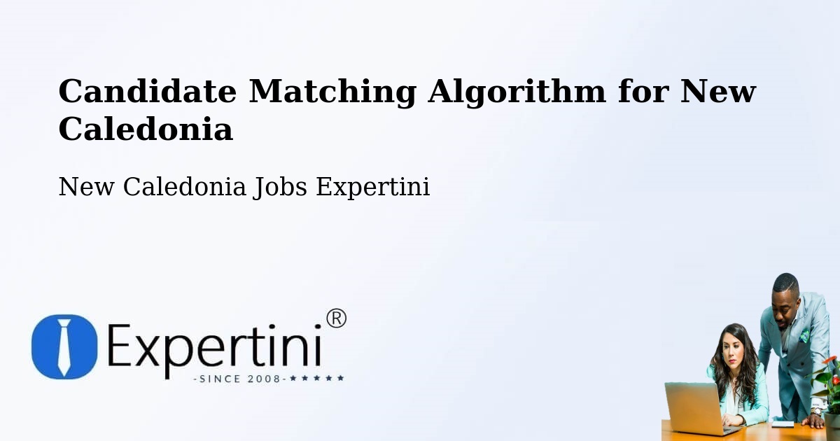 Candidate Matching Algorithm Overview – Noéli - New Caledonia Jobs Expertini